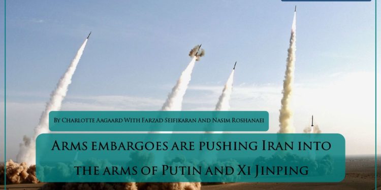 Arms embargoes are pushing Iran into the arms of Putin and Xi Jinping